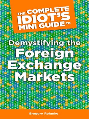 cover image of The Complete Idiot's Mini Guide to Demystifying the Foreignexchange Market